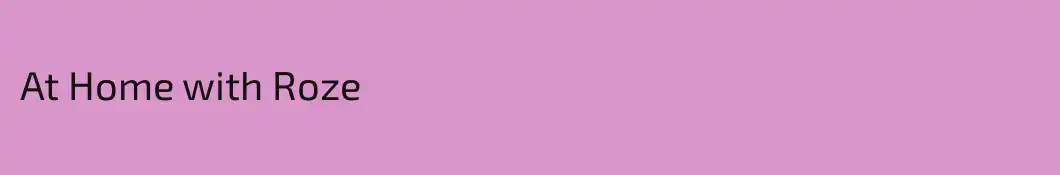 At Home with Roze